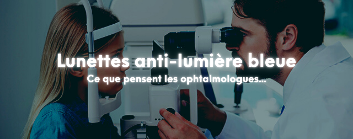 Lunettes anti lumière bleue avis ophtalmo