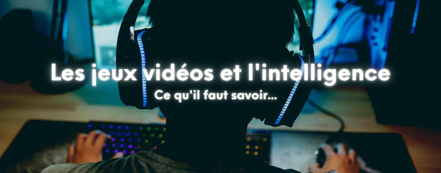 les jeux vidéos rendent intelligent