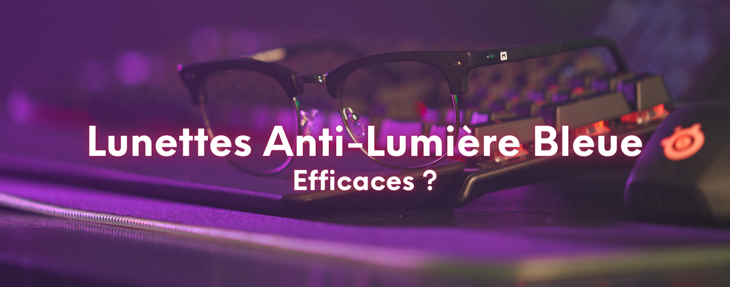 Lunettes Anti-Lumière Bleue : Efficaces ?