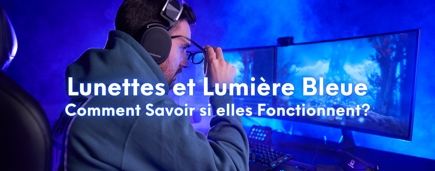 Comment savoir si mes lunettes bloquent la lumière bleue