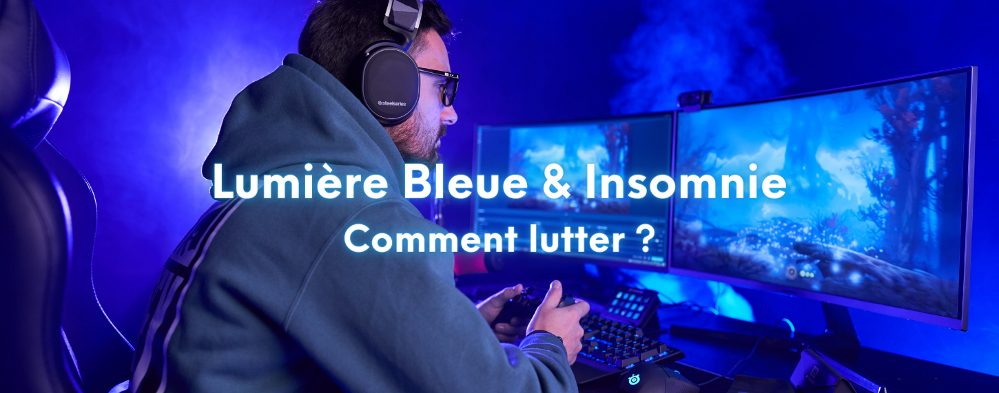 Lumière Bleue & Insomnie : Comment lutter ?