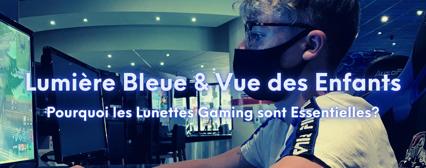 Lumière Bleue et Vue des Enfants : Pourquoi les Lunettes Gaming sont essentielles ?